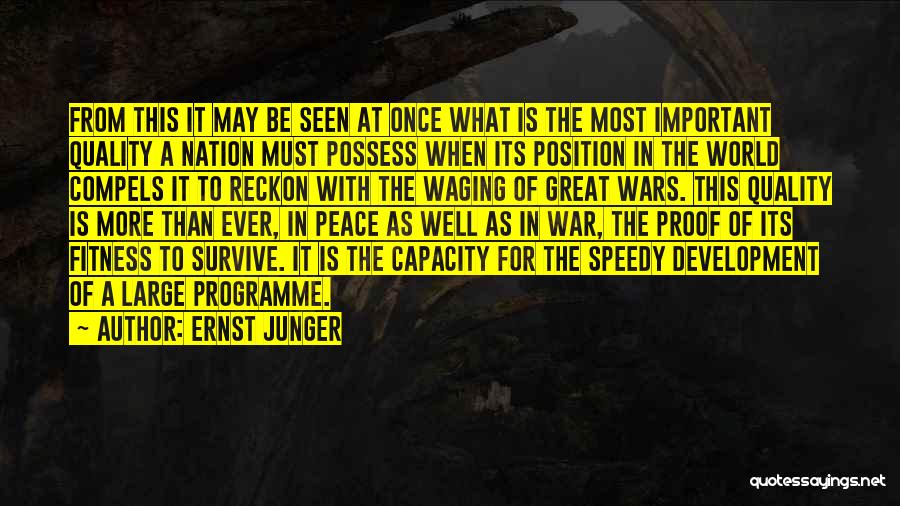Ernst Junger Quotes: From This It May Be Seen At Once What Is The Most Important Quality A Nation Must Possess When Its