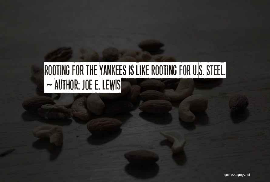 Joe E. Lewis Quotes: Rooting For The Yankees Is Like Rooting For U.s. Steel.