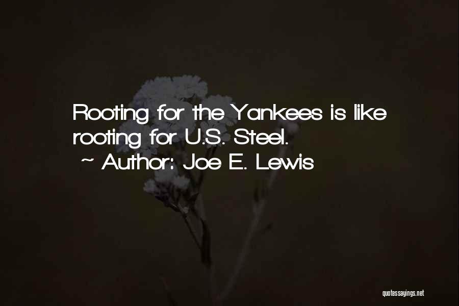 Joe E. Lewis Quotes: Rooting For The Yankees Is Like Rooting For U.s. Steel.