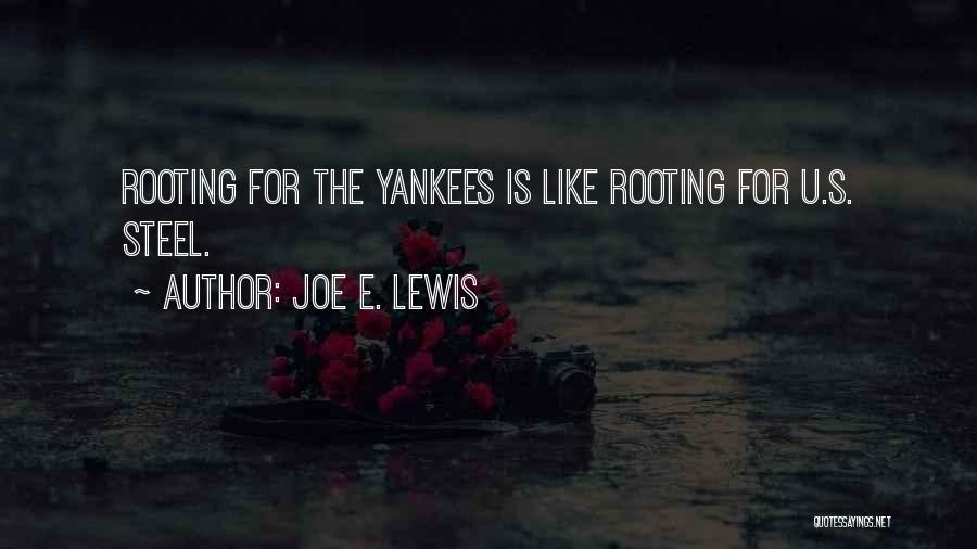 Joe E. Lewis Quotes: Rooting For The Yankees Is Like Rooting For U.s. Steel.