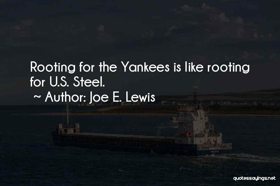 Joe E. Lewis Quotes: Rooting For The Yankees Is Like Rooting For U.s. Steel.