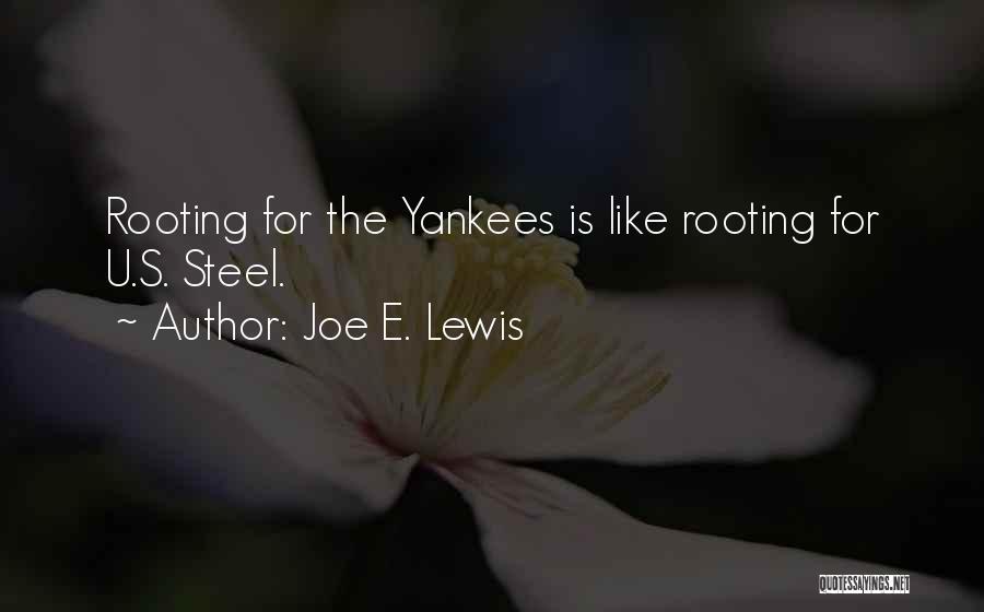 Joe E. Lewis Quotes: Rooting For The Yankees Is Like Rooting For U.s. Steel.