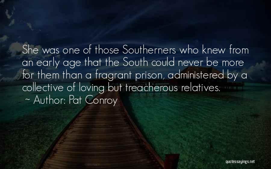 Pat Conroy Quotes: She Was One Of Those Southerners Who Knew From An Early Age That The South Could Never Be More For