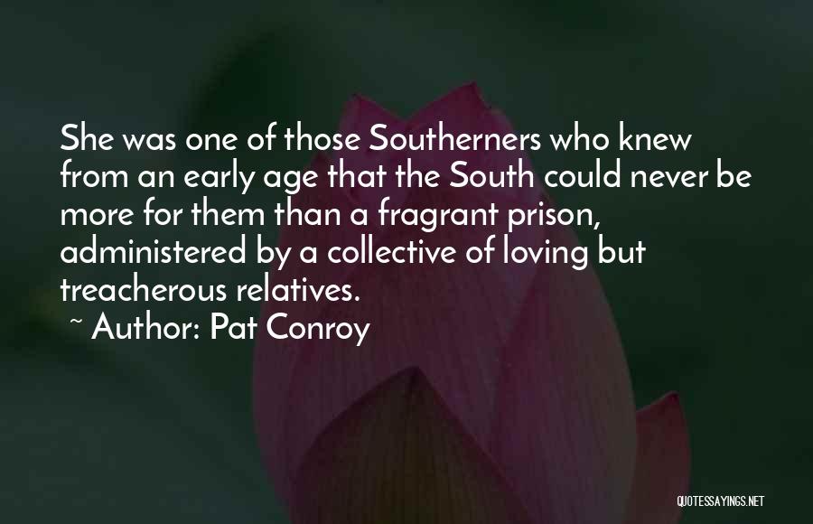 Pat Conroy Quotes: She Was One Of Those Southerners Who Knew From An Early Age That The South Could Never Be More For