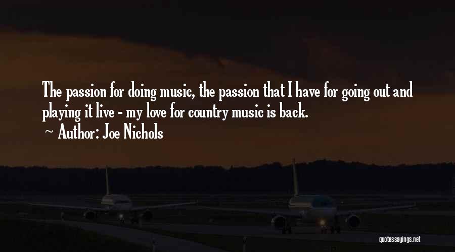 Joe Nichols Quotes: The Passion For Doing Music, The Passion That I Have For Going Out And Playing It Live - My Love