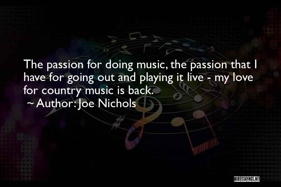 Joe Nichols Quotes: The Passion For Doing Music, The Passion That I Have For Going Out And Playing It Live - My Love