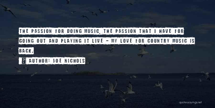 Joe Nichols Quotes: The Passion For Doing Music, The Passion That I Have For Going Out And Playing It Live - My Love