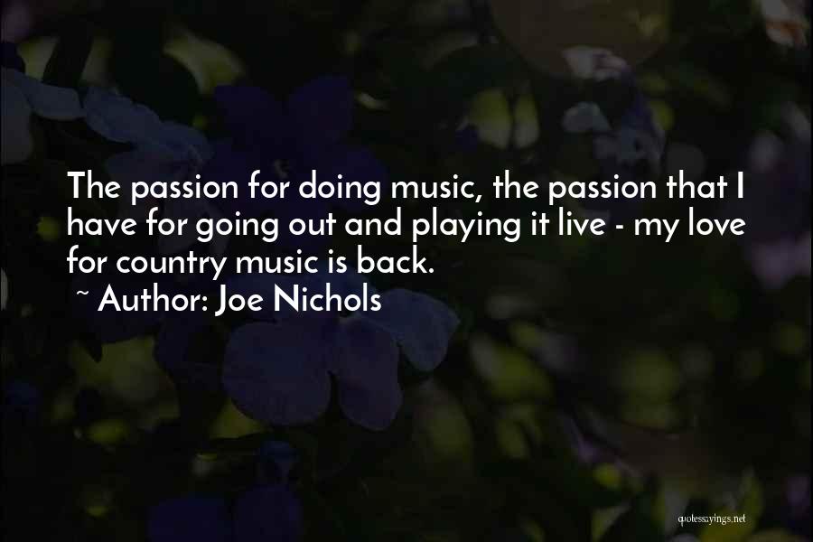 Joe Nichols Quotes: The Passion For Doing Music, The Passion That I Have For Going Out And Playing It Live - My Love