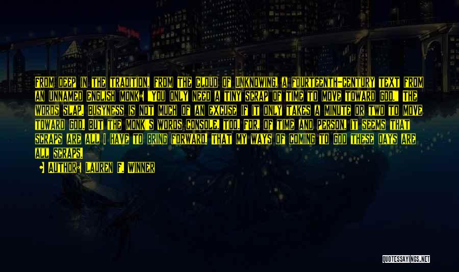 Lauren F. Winner Quotes: From Deep In The Tradition, From The Cloud Of Unknowing, A Fourteenth-century Text From An Unnamed English Monk: You Only