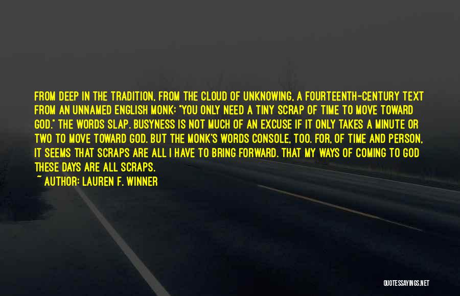 Lauren F. Winner Quotes: From Deep In The Tradition, From The Cloud Of Unknowing, A Fourteenth-century Text From An Unnamed English Monk: You Only