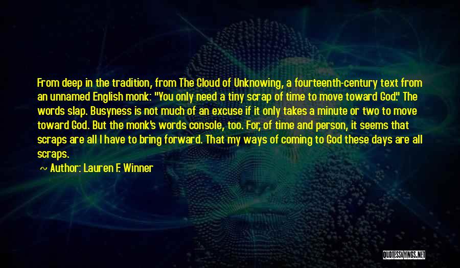 Lauren F. Winner Quotes: From Deep In The Tradition, From The Cloud Of Unknowing, A Fourteenth-century Text From An Unnamed English Monk: You Only