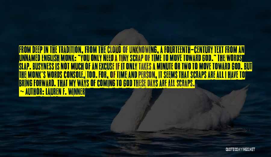 Lauren F. Winner Quotes: From Deep In The Tradition, From The Cloud Of Unknowing, A Fourteenth-century Text From An Unnamed English Monk: You Only