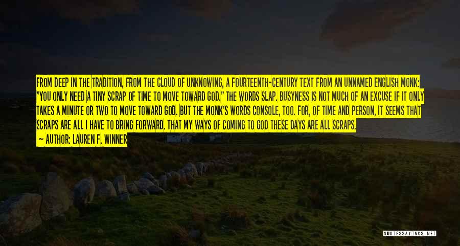 Lauren F. Winner Quotes: From Deep In The Tradition, From The Cloud Of Unknowing, A Fourteenth-century Text From An Unnamed English Monk: You Only