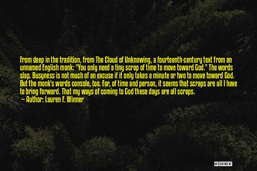 Lauren F. Winner Quotes: From Deep In The Tradition, From The Cloud Of Unknowing, A Fourteenth-century Text From An Unnamed English Monk: You Only