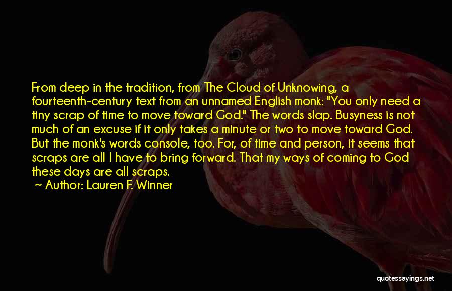 Lauren F. Winner Quotes: From Deep In The Tradition, From The Cloud Of Unknowing, A Fourteenth-century Text From An Unnamed English Monk: You Only