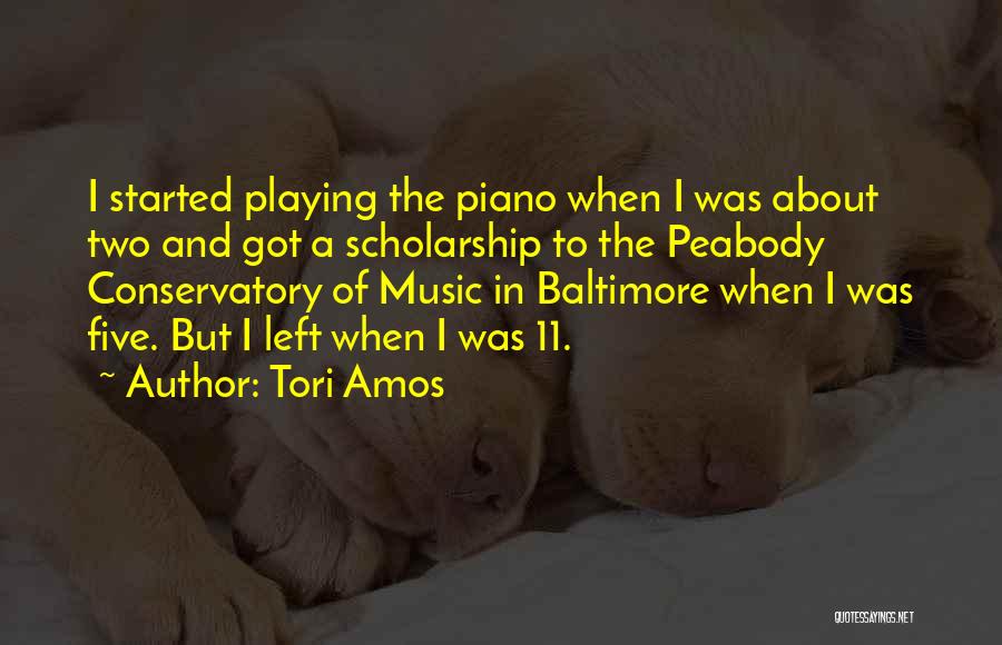 Tori Amos Quotes: I Started Playing The Piano When I Was About Two And Got A Scholarship To The Peabody Conservatory Of Music