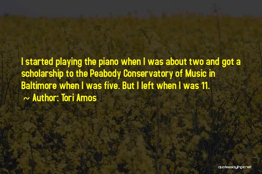 Tori Amos Quotes: I Started Playing The Piano When I Was About Two And Got A Scholarship To The Peabody Conservatory Of Music