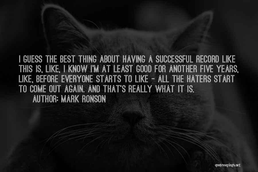 Mark Ronson Quotes: I Guess The Best Thing About Having A Successful Record Like This Is, Like, I Know I'm At Least Good