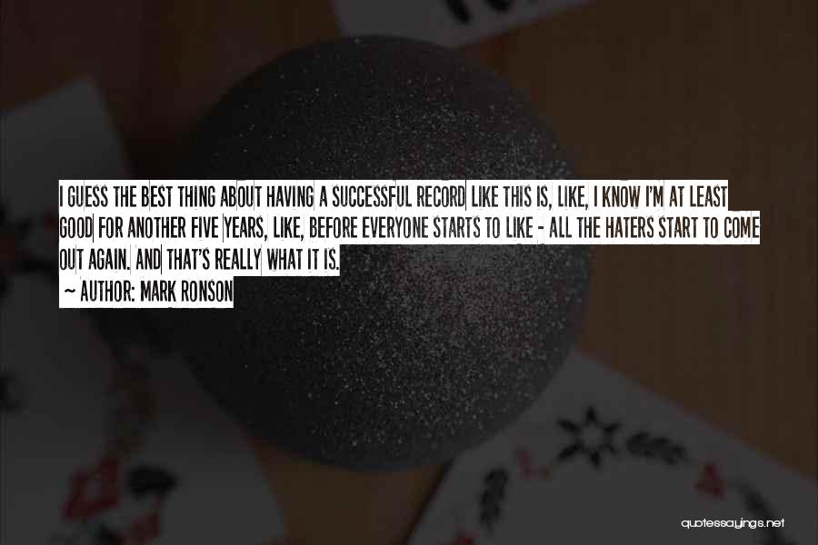 Mark Ronson Quotes: I Guess The Best Thing About Having A Successful Record Like This Is, Like, I Know I'm At Least Good