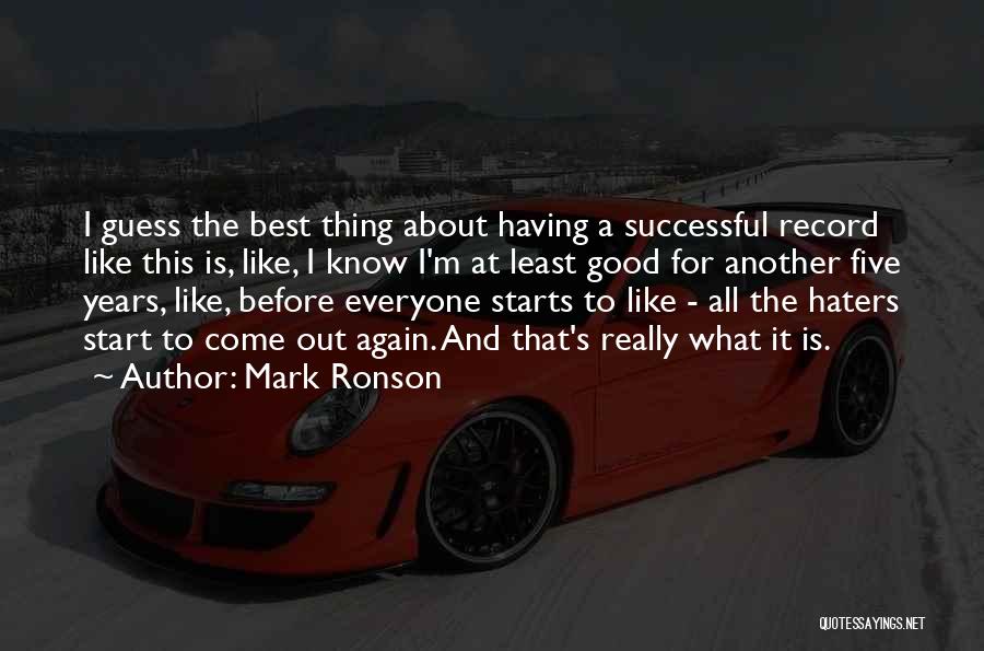 Mark Ronson Quotes: I Guess The Best Thing About Having A Successful Record Like This Is, Like, I Know I'm At Least Good