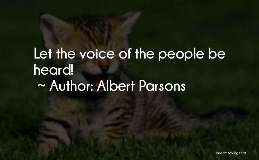 Albert Parsons Quotes: Let The Voice Of The People Be Heard!