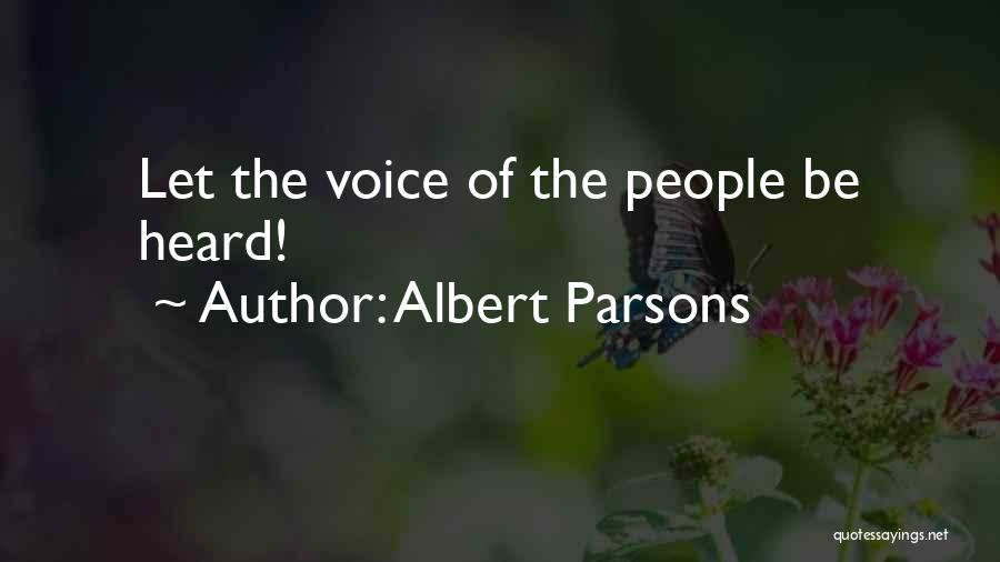Albert Parsons Quotes: Let The Voice Of The People Be Heard!