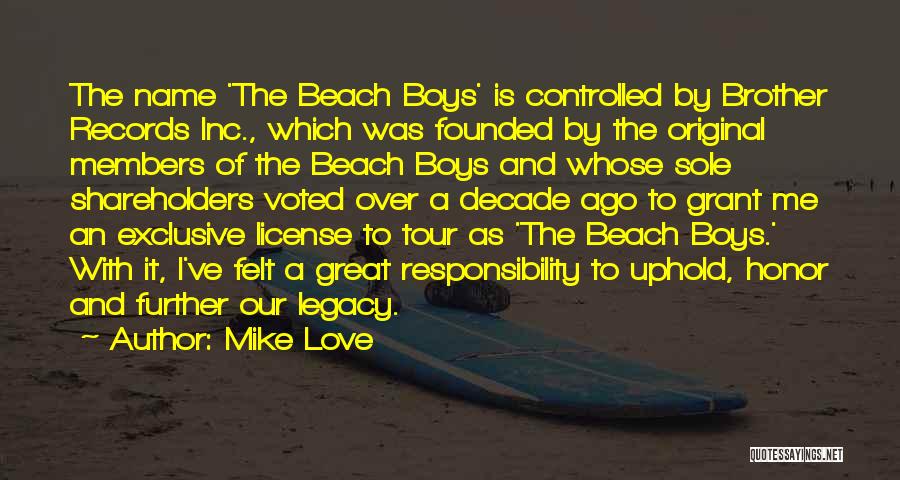 Mike Love Quotes: The Name 'the Beach Boys' Is Controlled By Brother Records Inc., Which Was Founded By The Original Members Of The