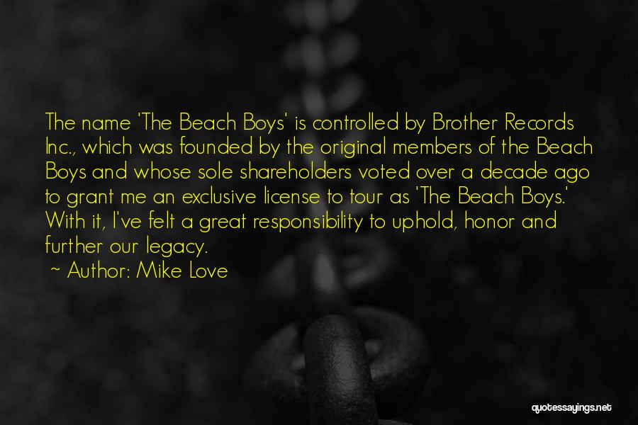 Mike Love Quotes: The Name 'the Beach Boys' Is Controlled By Brother Records Inc., Which Was Founded By The Original Members Of The