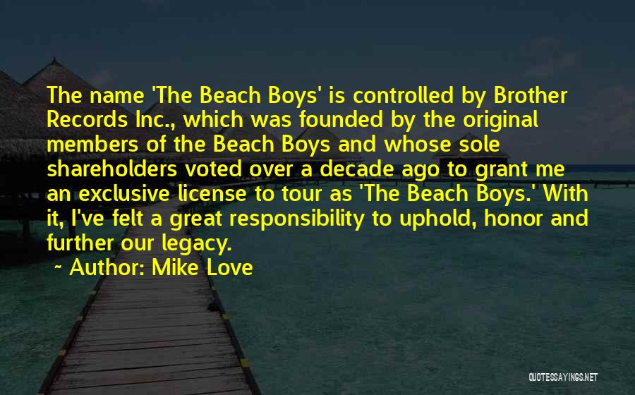 Mike Love Quotes: The Name 'the Beach Boys' Is Controlled By Brother Records Inc., Which Was Founded By The Original Members Of The