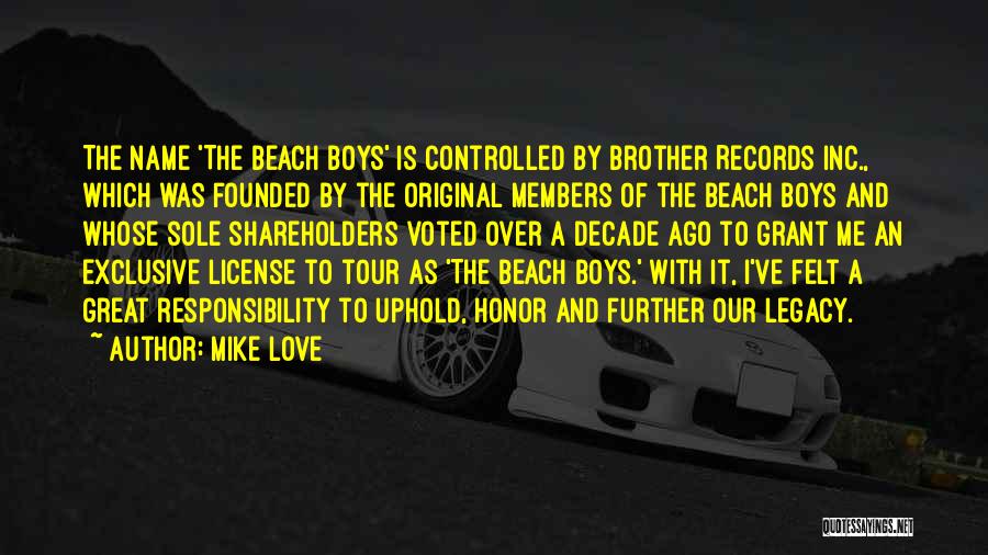 Mike Love Quotes: The Name 'the Beach Boys' Is Controlled By Brother Records Inc., Which Was Founded By The Original Members Of The