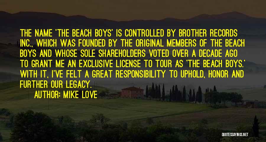 Mike Love Quotes: The Name 'the Beach Boys' Is Controlled By Brother Records Inc., Which Was Founded By The Original Members Of The