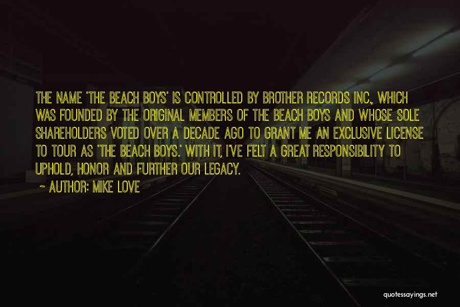Mike Love Quotes: The Name 'the Beach Boys' Is Controlled By Brother Records Inc., Which Was Founded By The Original Members Of The