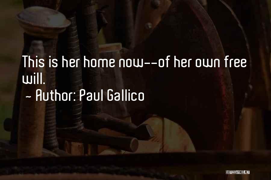 Paul Gallico Quotes: This Is Her Home Now--of Her Own Free Will.