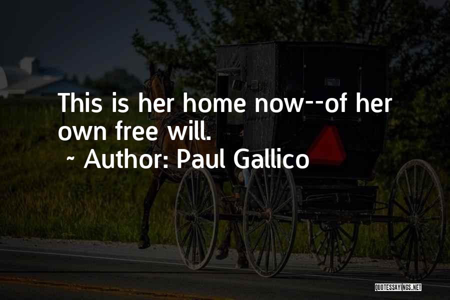 Paul Gallico Quotes: This Is Her Home Now--of Her Own Free Will.