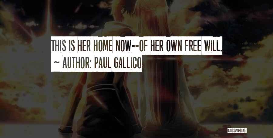 Paul Gallico Quotes: This Is Her Home Now--of Her Own Free Will.