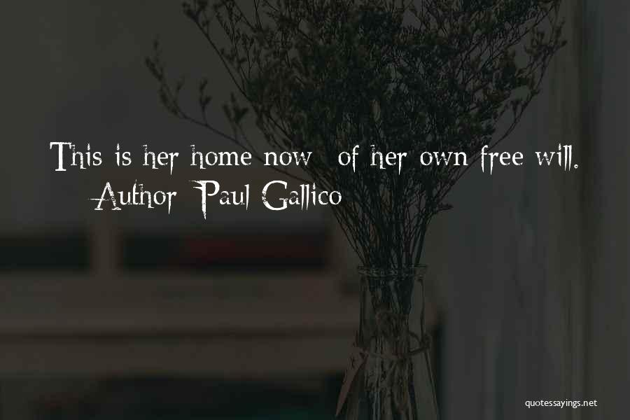 Paul Gallico Quotes: This Is Her Home Now--of Her Own Free Will.