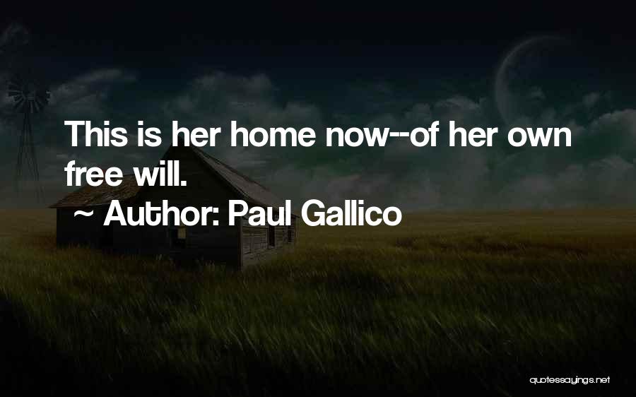 Paul Gallico Quotes: This Is Her Home Now--of Her Own Free Will.