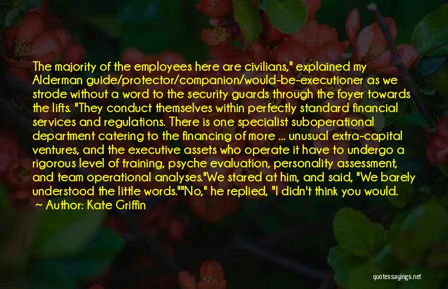 Kate Griffin Quotes: The Majority Of The Employees Here Are Civilians, Explained My Alderman Guide/protector/companion/would-be-executioner As We Strode Without A Word To The