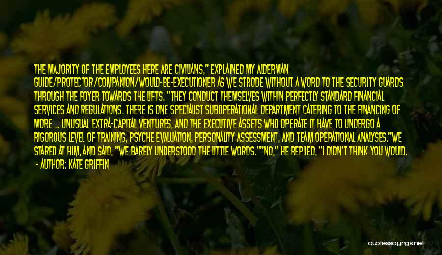 Kate Griffin Quotes: The Majority Of The Employees Here Are Civilians, Explained My Alderman Guide/protector/companion/would-be-executioner As We Strode Without A Word To The
