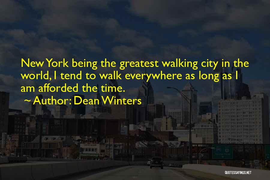 Dean Winters Quotes: New York Being The Greatest Walking City In The World, I Tend To Walk Everywhere As Long As I Am