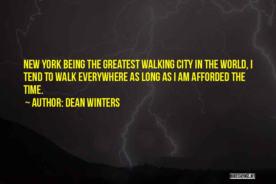 Dean Winters Quotes: New York Being The Greatest Walking City In The World, I Tend To Walk Everywhere As Long As I Am