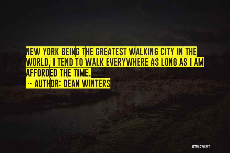 Dean Winters Quotes: New York Being The Greatest Walking City In The World, I Tend To Walk Everywhere As Long As I Am