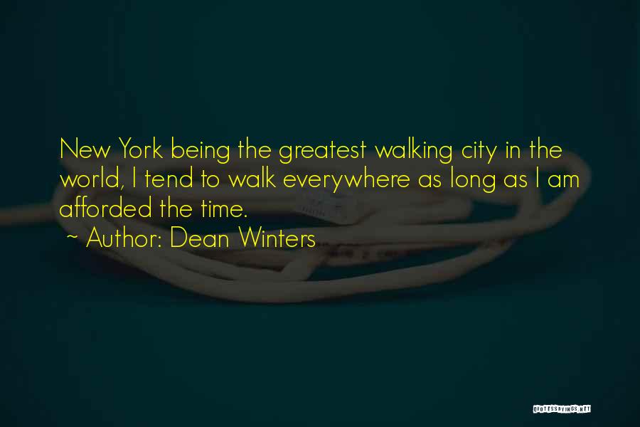 Dean Winters Quotes: New York Being The Greatest Walking City In The World, I Tend To Walk Everywhere As Long As I Am