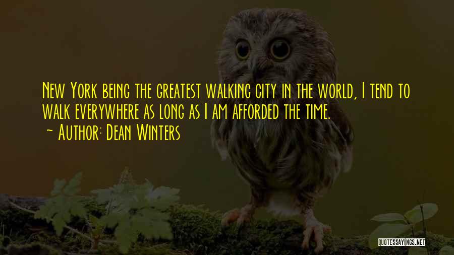 Dean Winters Quotes: New York Being The Greatest Walking City In The World, I Tend To Walk Everywhere As Long As I Am