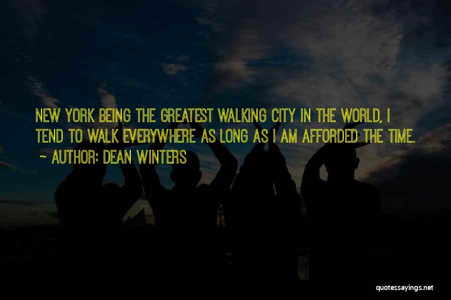 Dean Winters Quotes: New York Being The Greatest Walking City In The World, I Tend To Walk Everywhere As Long As I Am