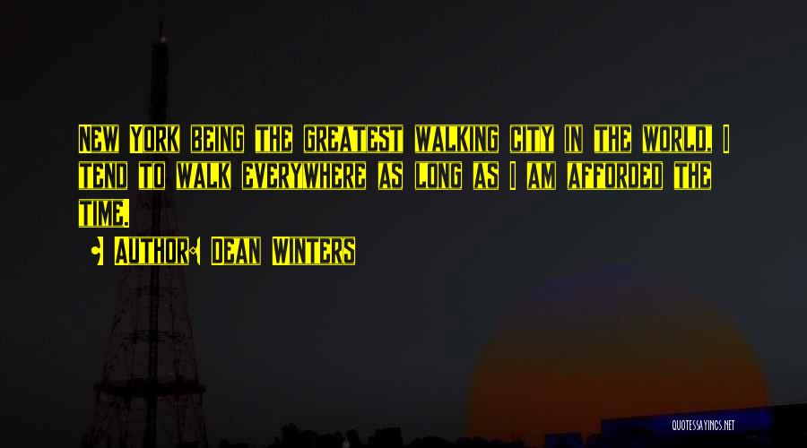 Dean Winters Quotes: New York Being The Greatest Walking City In The World, I Tend To Walk Everywhere As Long As I Am