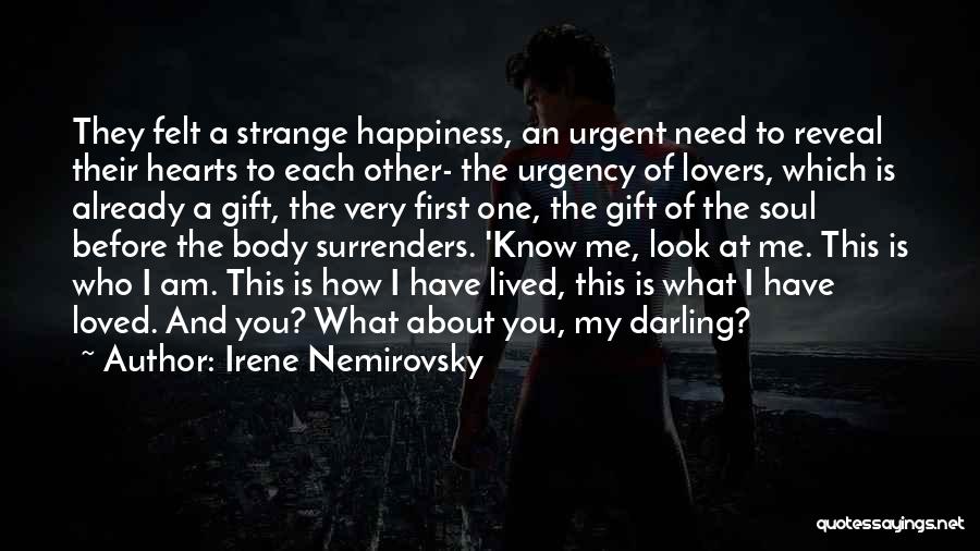Irene Nemirovsky Quotes: They Felt A Strange Happiness, An Urgent Need To Reveal Their Hearts To Each Other- The Urgency Of Lovers, Which