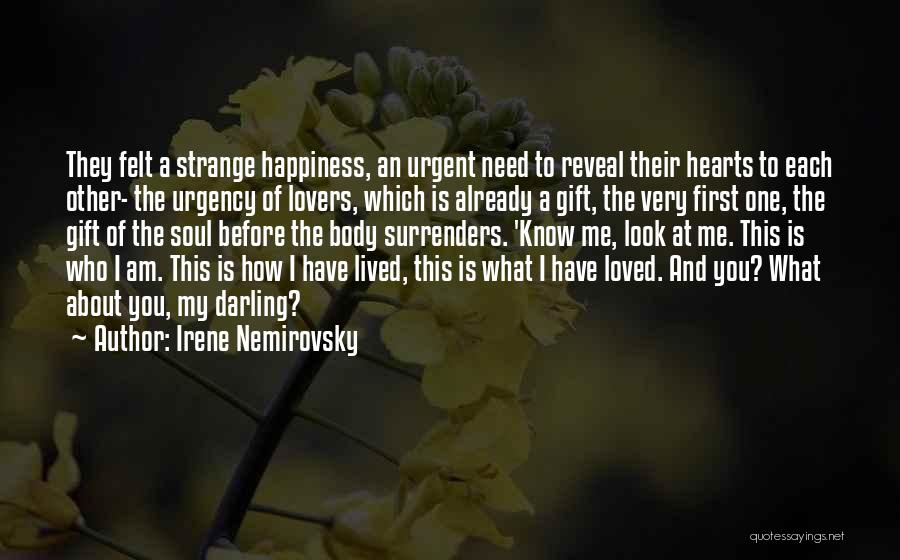 Irene Nemirovsky Quotes: They Felt A Strange Happiness, An Urgent Need To Reveal Their Hearts To Each Other- The Urgency Of Lovers, Which