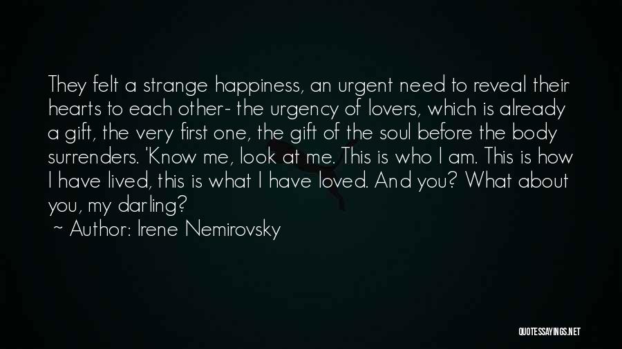 Irene Nemirovsky Quotes: They Felt A Strange Happiness, An Urgent Need To Reveal Their Hearts To Each Other- The Urgency Of Lovers, Which