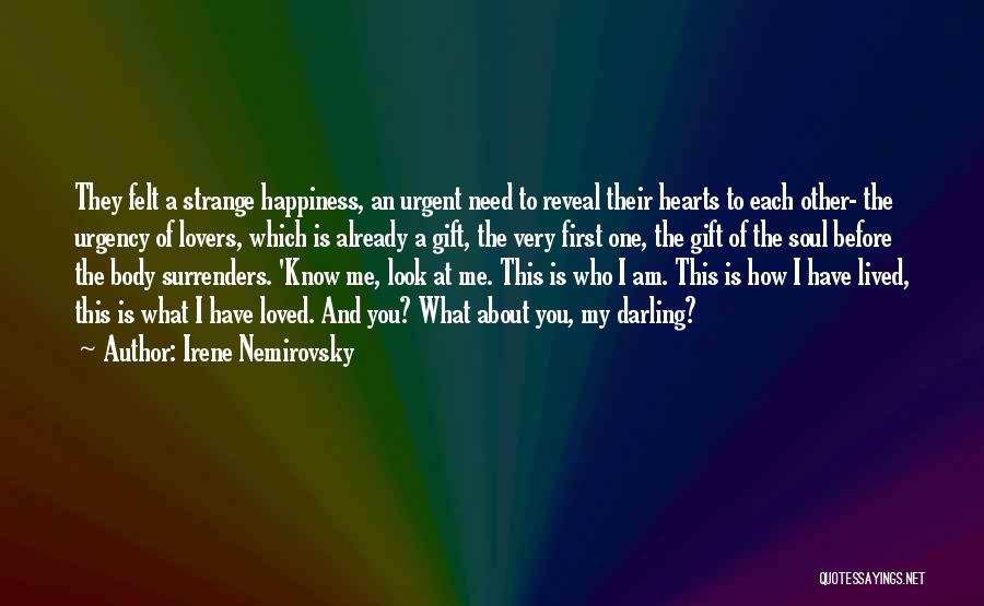 Irene Nemirovsky Quotes: They Felt A Strange Happiness, An Urgent Need To Reveal Their Hearts To Each Other- The Urgency Of Lovers, Which